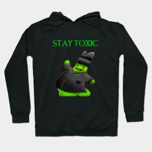 STAY TOXIC Hoodie